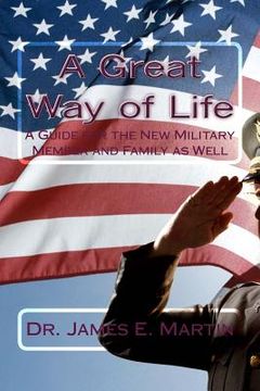 portada A Great Way of Life: A Guide for the New Military Member and Family as Well (en Inglés)