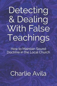 portada Detecting & Dealing With False Teachings: How to Maintain Sound Doctrine in the Local Church (en Inglés)