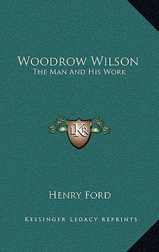 portada woodrow wilson: the man and his work (in English)