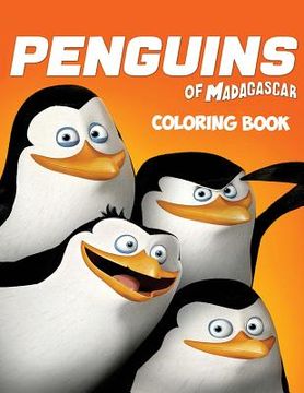 portada The Penguins of Madagascar Coloring Book: Coloring Book for Kids and Adults with Fun, Easy, and Relaxing Coloring Pages (en Inglés)