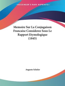 portada Memoire Sur La Conjugaison Francaise Consideree Sous Le Rapport Etymologique (1845) (in French)