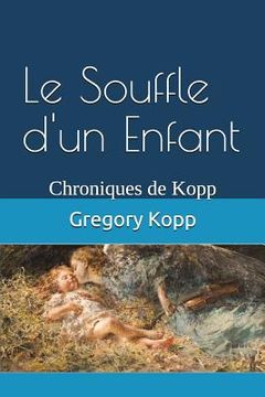 portada Le Souffle d'un Enfant: Chroniques de Kopp (en Francés)