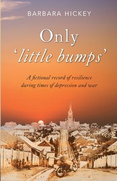 portada Only 'little bumps': A fictional record of resilience during times of depression and war (en Inglés)