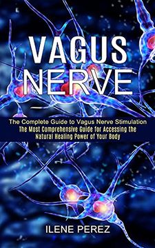 portada Vagus Nerve: The Most Comprehensive Guide for Accessing the Natural Healing Power of Your Body (The Complete Guide to Vagus Nerve Stimulation) (en Inglés)