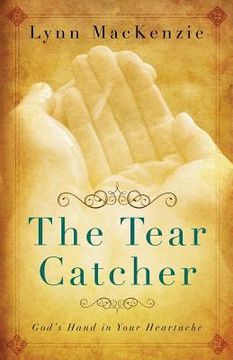 portada The Tear Catcher: God's Hand in Your Heartache (in English)