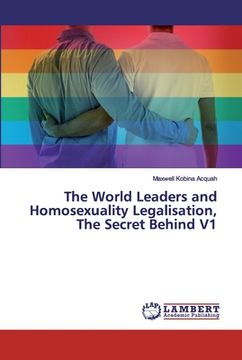 portada The World Leaders and Homosexuality Legalisation, The Secret Behind V1 (en Inglés)