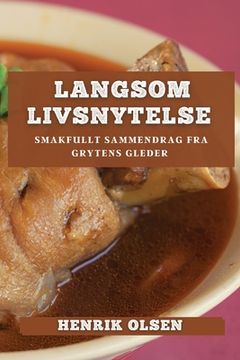 portada Langsom Livsnytelse: Smakfullt Sammendrag fra Grytens Gleder (in Noruego)