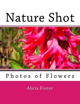 portada Nature Shot: Photos of Flowers (en Inglés)