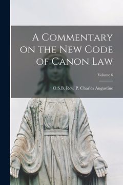 portada A Commentary on the New Code of Canon Law; Volume 6 (en Inglés)