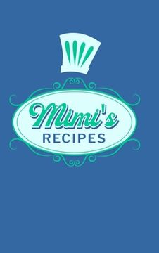 portada Mimi's Recipes: Food Journal Hardcover, Meal 60 Recipes Planner, Grandma Cooking Book (en Inglés)