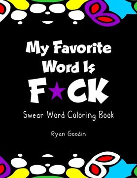 portada My Favorite Word Is F*ck: Swear Word Coloring Book