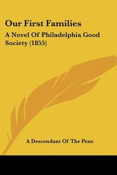 portada our first families: a novel of philadelphia good society (1855) (en Inglés)