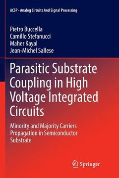 portada Parasitic Substrate Coupling in High Voltage Integrated Circuits: Minority and Majority Carriers Propagation in Semiconductor Substrate (en Inglés)