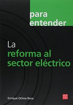 portada Para Entender: La Reforma al Sector Electrico