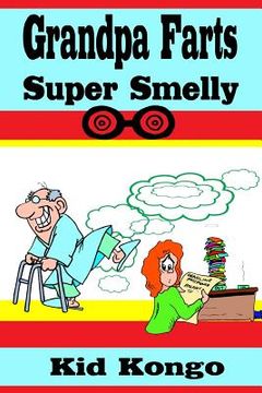 portada Grandpa Farts Super Smelly (en Inglés)