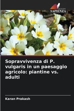 portada Sopravvivenza di P. vulgaris in un paesaggio agricolo: piantine vs. adulti (en Italiano)