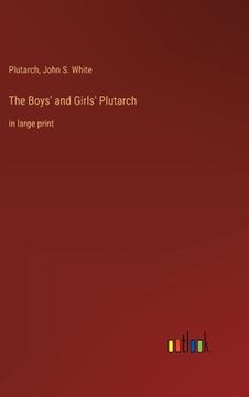 portada The Boys' and Girls' Plutarch: in large print (en Inglés)