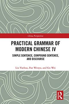 portada Practical Grammar of Modern Chinese iv: Simple Sentence, Compound Sentence, and Discourse (Chinese Linguistics) (in English)