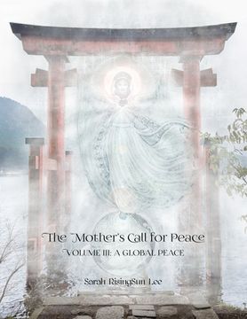 portada The Mother's Call for Peace, Volume III: A Global Peace (in English)