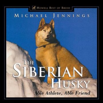 portada The Siberian Husky: Able Athlete, Able Friend (Howell's Best of Bre) (in English)
