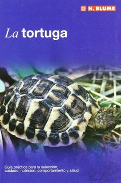 portada La Tortuga: Guía Práctica Para la Selección, Cuidado, Nutrición, Comportamiento y Salud (in Spanish)