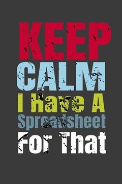 portada Keep Calm I Have A Spreadsheet For That: Family Gift Idea Mom Dad or Kids in Holidays