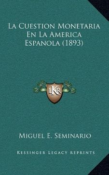 portada La Cuestion Monetaria en la America Espanola (1893) (in Spanish)