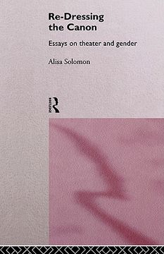 portada re-dressing the canon: essays on theatre and gender (in English)