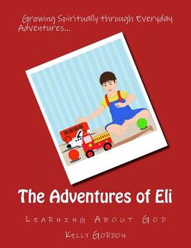 portada The Adventures of Eli: Learning About God (en Inglés)