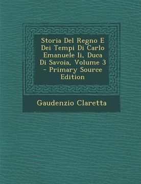 portada Storia del Regno E Dei Tempi Di Carlo Emanuele II, Duca Di Savoia, Volume 3 (en Italiano)