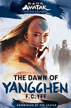 portada Avatar, the Last Airbender: The Dawn of Yangchen (Chronicles of the Avatar Book 3) (Volume 3) (Chronicles of the Avatar, 3) (en Inglés)