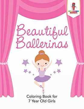 portada Beautiful Ballerinas: Coloring Book for 7 Year old Girls (en Inglés)