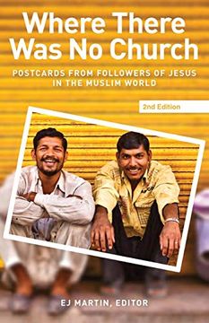 portada Where There was no Church: Postcards From Followers of Jesus in the Muslim World (en Inglés)