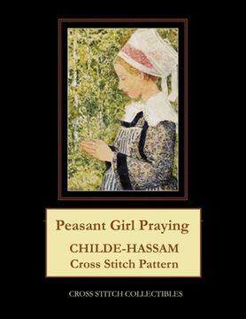 portada Peasant Girl Praying: Childe-Hassam Cross Stitch Pattern (en Inglés)
