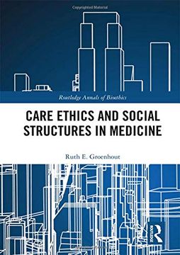 portada Care Ethics and Social Structures in Medicine (Routledge Annals of Bioethics) (en Inglés)