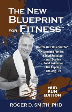 portada The New Blueprint for Fitness - Mud Run Edition: 10 Power Habits for Transforming Your Body (en Inglés)