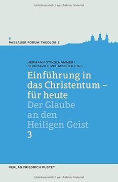 portada Einführung in das Christentum - für Heute 3: Der Glaube an den Heiligen Geist (Passauer Forum Theologie) (en Alemán)