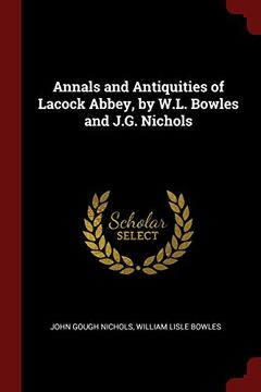 portada Annals and Antiquities of Lacock Abbey, by W.L. Bowles and J.G. Nichols