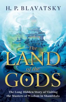 portada The Land of the Gods: The Long-Hidden Story of Visiting the Masters of Wisdom in Shambhala (Sacred Wisdom Revived) (in English)