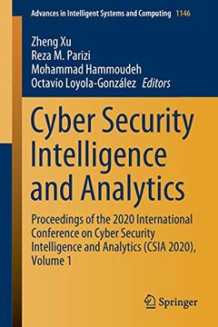 portada Cyber Security Intelligence and Analytics: Proceedings of the 2020 International Conference on Cyber Security Intelligence and Analytics (Csia 2020),. In Intelligent Systems and Computing) (in English)