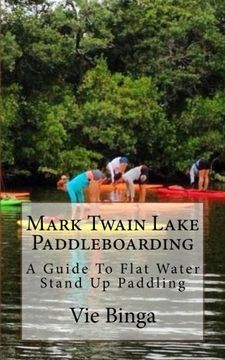portada Mark Twain Lake Paddleboarding: A Guide To Flat Water Stand Up Paddling