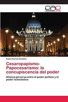portada Cesaropapismo-Papocesarismo: La Concupiscencia del Poder