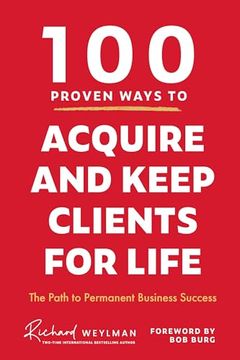 portada 100 Proven Ways to Acquire and Keep Clients for Life: The Path to Permanent Business Success (en Inglés)
