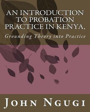 portada An Introduction to Probation Practice In Kenya,: Grounding Theory into Practice (en Inglés)