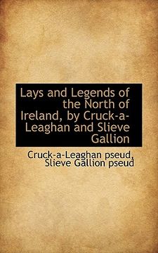 portada lays and legends of the north of ireland, by cruck-a-leaghan and slieve gallion (in English)