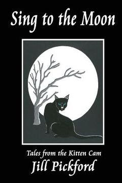 portada Sing to the Moon: Tales from the Kitten Cam (in English)
