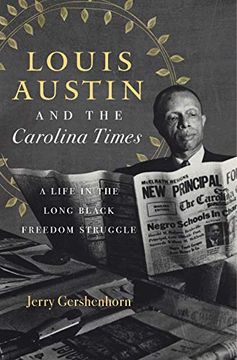 portada Louis Austin and the Carolina Times: A Life in the Long Black Freedom Struggle (en Inglés)
