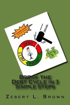 portada Break the Debt Cycle in 3 Simple Steps (Expanded Version) (en Inglés)