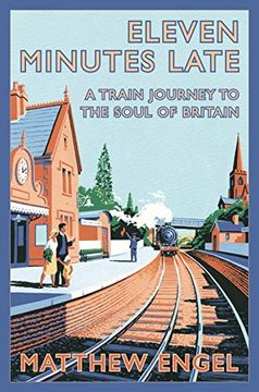 portada Eleven Minutes Late: A Train Journey to the Soul of Britain (en Inglés)