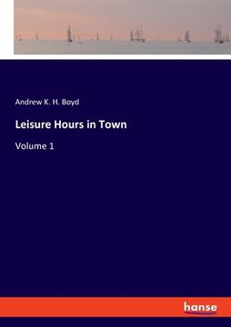 portada Leisure Hours in Town: Volume 1 (en Inglés)